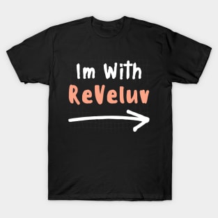 Im With REVELUV! T-Shirt